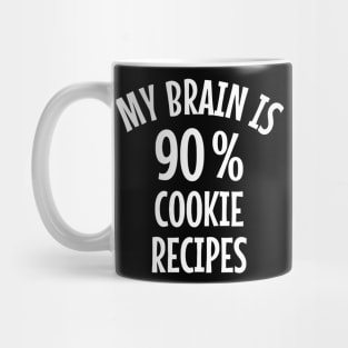 My Brain Is 90 Percent Cookie Recipes Mug